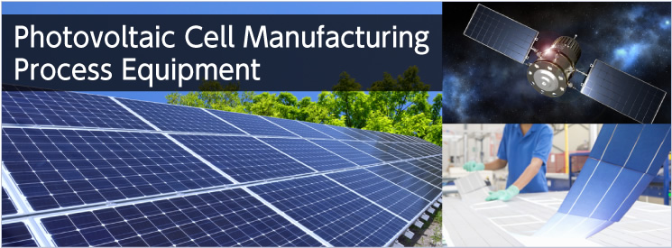 Photovoltaic Cell Manufacturing Process Equipment